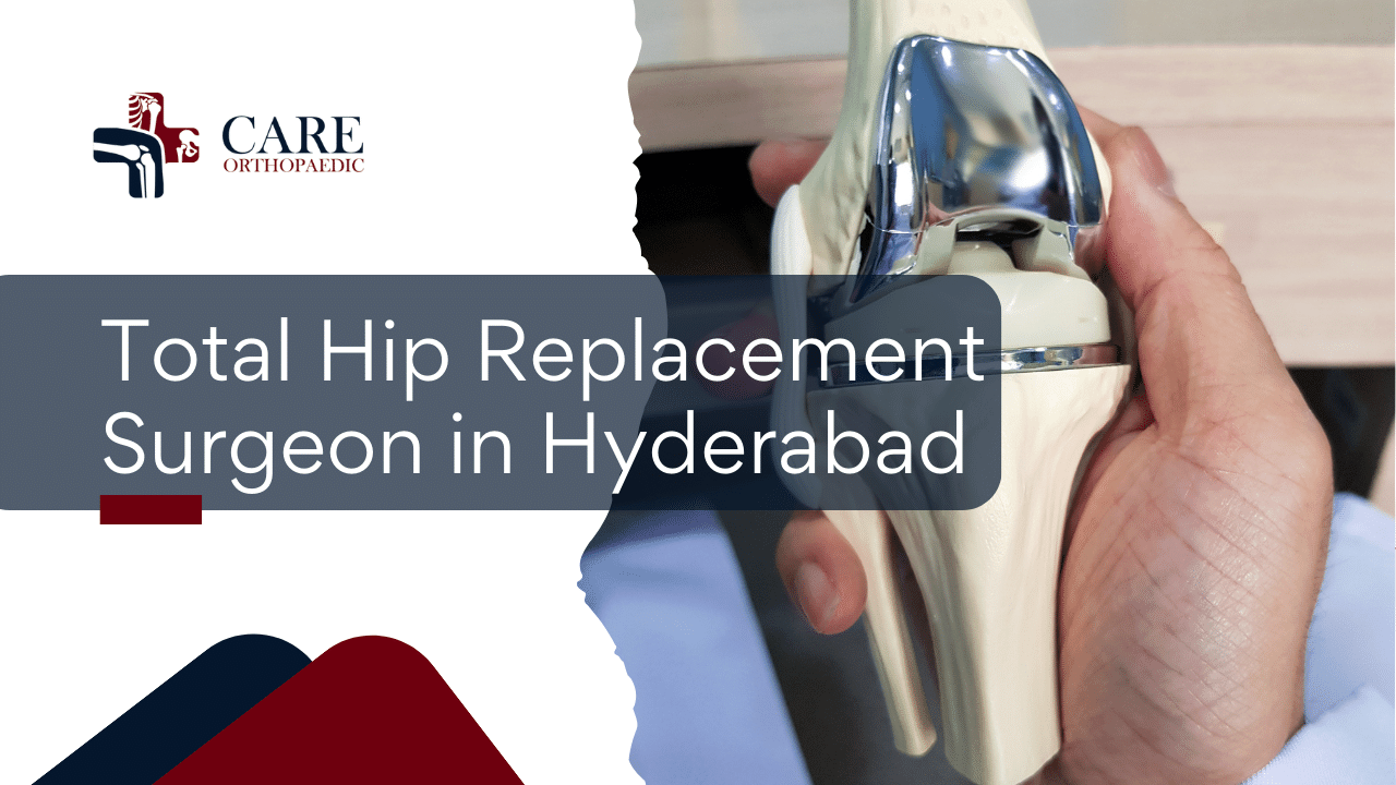 Total Hip Replacement Surgeon in Hyderabad