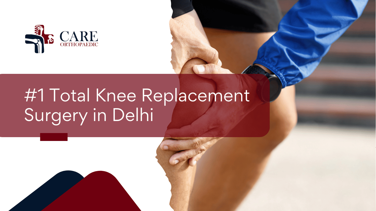 #1 Total Knee Replacement Surgery in Delhi