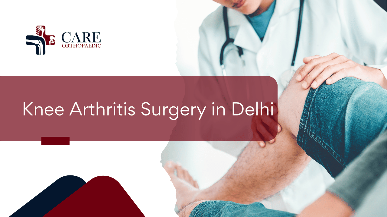 Knee Arthritis Surgery in Delhi